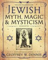 Geoffrey W. Dennis - The Encyclopedia of Jewish Myth, Magic and Mysticism - 9780738745916 - V9780738745916