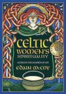 Edain Mccoy - Celtic Women´s Spirituality: Accessing the Cauldron of Life - 9780738747231 - V9780738747231