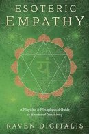 Raven Digitalis - Esoteric Empathy: A Magickal and Metaphysical Guide to Emotional Sensitivity - 9780738749174 - V9780738749174