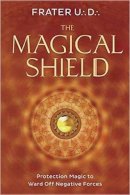 U.d. Frater - The Magical Shield: Protection Magic to Ward Off Negative Forces - 9780738749990 - V9780738749990