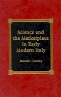 Brendan (Edi Dooley - Science and the Marketplace in Early Modern Italy - 9780739102329 - V9780739102329