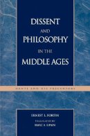 Ernest L. Fortin - Dissent and Philosophy in the Middle Ages: Dante and His Precursors: Dante and His Precursors (Applications of Political Theory) - 9780739103272 - KSG0034166