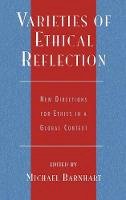 Michael Barnhart (Ed.) - Varieties of Ethical Reflection: New Directions for Ethics in a Global Context - 9780739104439 - V9780739104439