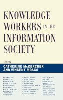 Catherine McKercher (Ed.) - Knowledge Workers in the Information Society - 9780739117804 - V9780739117804