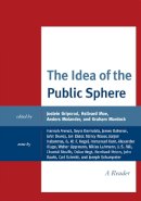 . Ed(S): Gripsrud, Jostein; Moe, Mr. Hallvard; Molander, Anders; Murdock, Graham - The Idea of the Public Sphere. A Reader.  - 9780739141984 - V9780739141984