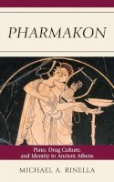 Michael A. Rinella - Pharmakon: Plato, Drug Culture, and Identity in Ancient Athens - 9780739146866 - KSG0033932