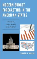 Michael J. Brogan - Modern Budget Forecasting in the American States: Precision, Uncertainty, and Politics - 9780739168394 - V9780739168394