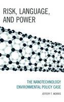 Jeffery T. Morris - Risk, Language, and Power: The Nanotechnology Environmental Policy Case - 9780739170540 - V9780739170540