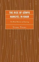Yudru Tsomu - The Rise of Gönpo Namgyel in Kham: The Blind Warrior of Nyarong - 9780739177921 - V9780739177921