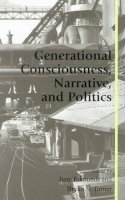 June Edmunds (Ed.) - Generational Consciousness, Narrative, and Politics - 9780742517318 - V9780742517318