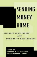 Rodolfo O. de La Garza (Ed.) - Sending Money Home: Hispanic Remittances and Community Development - 9780742518865 - V9780742518865