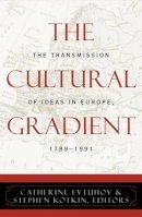 Catherine Evtuhov (Ed.) - The Cultural Gradient: The Transmission of Ideas in Europe, 1789D1991 - 9780742520622 - V9780742520622