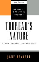 Jane Bennett - Thoreau´s Nature: Ethics, Politics, and the Wild - 9780742521414 - V9780742521414