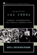 Flamm, Michael W.; Steigerwald, David - Debating the 1960s - 9780742522138 - V9780742522138