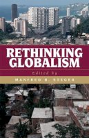 Manfred B. . Ed(S): Steger - Rethinking Globalism - 9780742525443 - V9780742525443