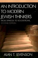 Alan T. Levenson - An Introduction to Modern Jewish Thinkers: From Spinoza to Soloveitchik - 9780742546073 - V9780742546073