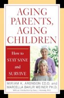 Aronson, Miriam K.; Weiner, Marcella Bakur - Aging Parents, Aging Children - 9780742547469 - V9780742547469