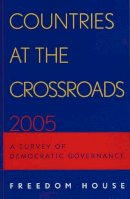 Freedom House - Countries at the Crossroads 2005: A Survey of Democratic Governance - 9780742549722 - KEX0208244