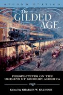 Charles W. Calhoun (Ed.) - The Gilded Age: Perspectives on the Origins of Modern America - 9780742550384 - V9780742550384