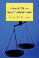 Robert W. Shaffern - Law and Justice from Antiquity to Enlightenment - 9780742554764 - V9780742554764