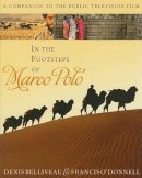 Denis Belliveau - In the Footsteps of Marco Polo: A Companion to the Public Television Film - 9780742556836 - V9780742556836