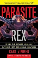 Zimmer - Parasite Rex (with a New Epilogue): Inside the Bizarre World of Nature´sMost Dangerous Creatures - 9780743200110 - V9780743200110