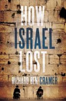 Richard Ben Cramer - How Israel Lost: The Four Questions - 9780743250283 - KEX0237079