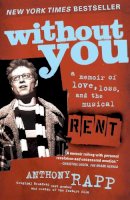 Anthony Rapp - Without You: A Memoir of Love, Loss, and the Musical Rent - 9780743269773 - V9780743269773