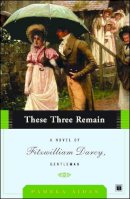 Pamela Aidan - These Three Remain: A Novel of Fitzwilliam Darcy, Gentleman - 9780743291378 - V9780743291378