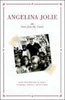 Angelina Jolie - Notes from My Travels: Visits with Refugees in Africa, Cambodia, Pakistan and Ecuador - 9780743470230 - V9780743470230