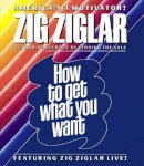 Zig Ziglar - How to Get What You Want - 9780743537261 - V9780743537261