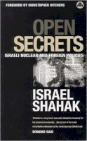 Israel Shahak - Open Secrets: Israeli Foreign and Nuclear Policies (Film/Fiction; 2) - 9780745311517 - V9780745311517