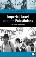 Nur Masalha - Imperial Israel and the Palestinians - 9780745316154 - V9780745316154