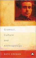 Kate Crehan - Gramsci, Culture and Anthropology - 9780745316772 - V9780745316772