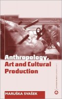 Maruska Svasek - Anthropology, Art and Cultural Production - 9780745317946 - V9780745317946