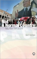 Geoff Andrews - Not a Normal Country: Italy After Berlusconi - 9780745323671 - V9780745323671