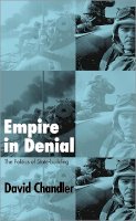 David Chandler - Empire in Denial: The Politics of State-Building - 9780745324289 - V9780745324289