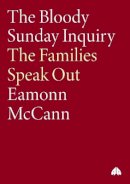 Eamonn Mccann (Ed.) - The Bloody Sunday Inquiry: The Families Speak Out - 9780745325101 - V9780745325101