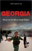 Per Gahrton - Georgia: Pawn in the New Great Game - 9780745328607 - V9780745328607