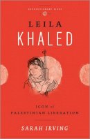 Sarah Irving - Leila Khaled: Icon of Palestinian Liberation - 9780745329512 - V9780745329512