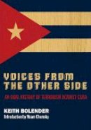 Keith Bolender - Voices From the Other Side: An Oral History of Terrorism Against Cuba - 9780745330402 - V9780745330402