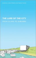 Austin Williams (Ed.) - The Lure of the City: From Slums to Suburbs - 9780745331775 - V9780745331775