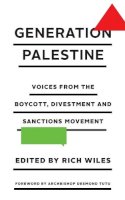 Rich Wiles (Ed.) - Generation Palestine: Voices from the Boycott, Divestment and Sanctions Movement - 9780745332437 - V9780745332437
