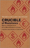 Christos Laskos - Crucible of Resistance: Greece, the Eurozone and the World Economic Crisis - 9780745333809 - V9780745333809