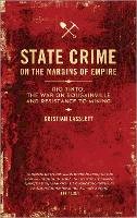 Kristian Lasslett - State Crime on the Margins of Empire: Rio Tinto, the War on Bougainville and Resistance to Mining - 9780745335032 - V9780745335032