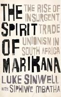 Luke Sinwell - The Spirit of Marikana: The Rise of Insurgent Trade Unionism in South Africa - 9780745336480 - V9780745336480