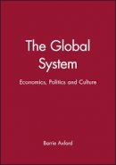 Barrie Axford - The Global System: Economics, Politics and Culture - 9780745604725 - V9780745604725