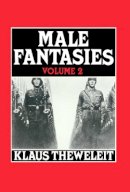 Klaus Theweleit - Male Fantasies, Volume 2: Psychoanalyzing the White Terror - 9780745605562 - V9780745605562