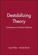 Michele Barrett - Destabilizing Theory: Contemporary Feminist Debates - 9780745607955 - V9780745607955
