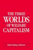 Gosta Esping-Andersen - The Three Worlds of Welfare Capitalism - 9780745607962 - V9780745607962